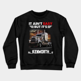 Trucker It Is Fa Kenworth It Crewneck Sweatshirt